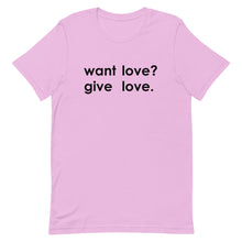 Load image into Gallery viewer, "Want Love? Give Love. (Black)" T-shirt